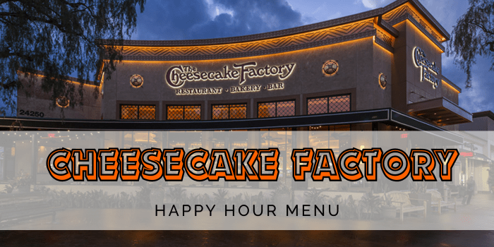 Cheesecake Factory Happy Hour Menu